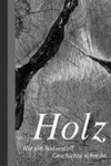 Holz: Wie ein Naturstoff Geschichte schreibt